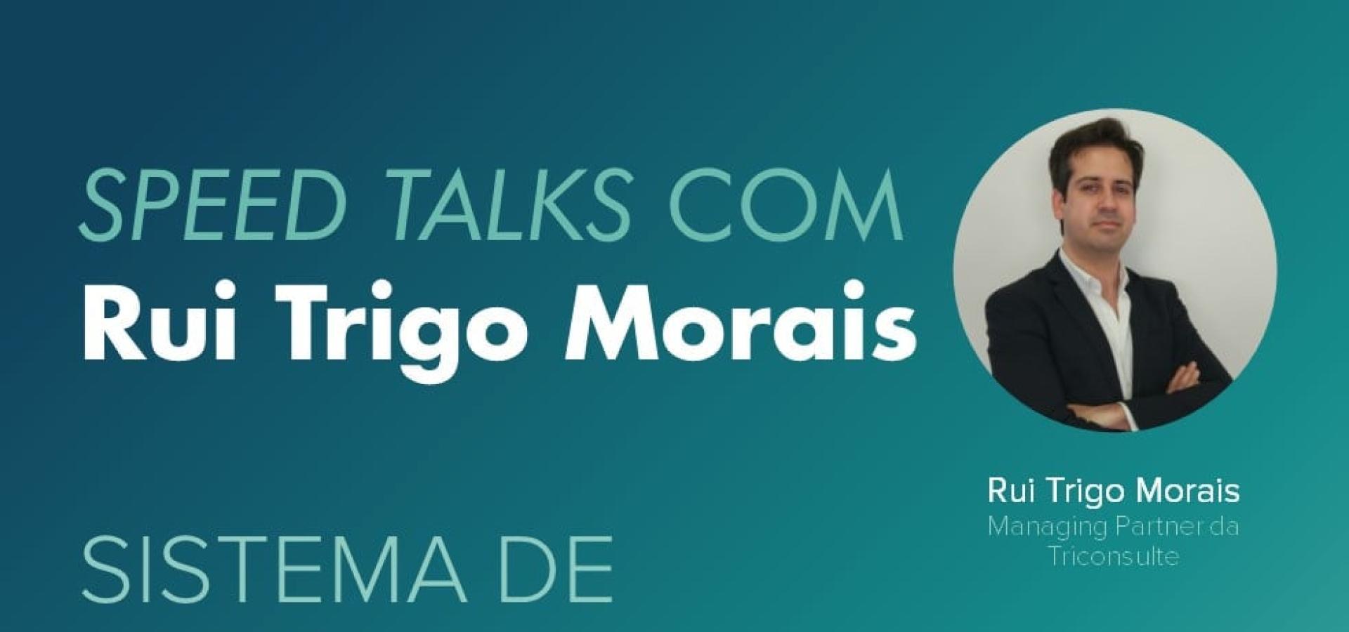 Speed Talks com Rui Trigo Morais